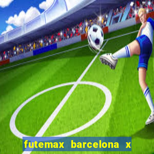 futemax barcelona x real madrid